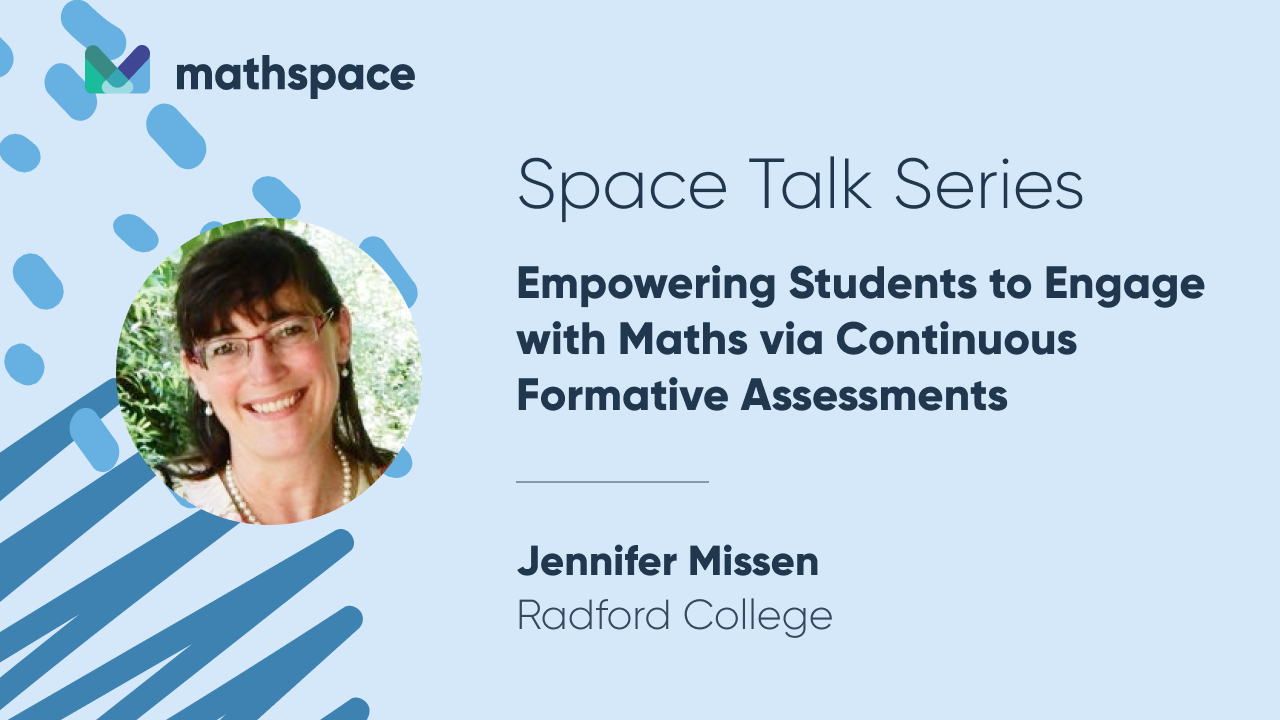 Space Talk Series, Ep. 3: Empowering Students to Engage with Mathematics via Formative Assessments with Jenny Missen
