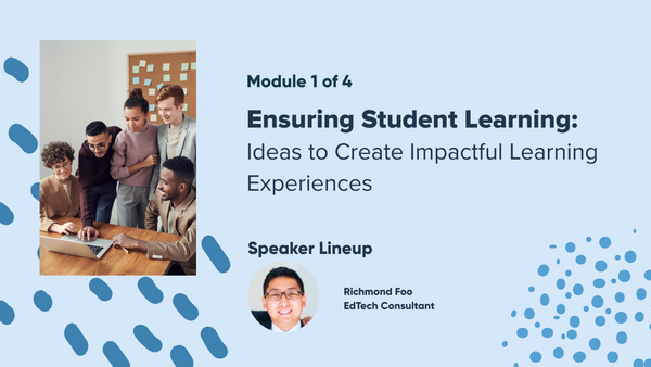 PD Module 1: Ensuring Student Learning, Ideas to Create Impactful Learning Experiences