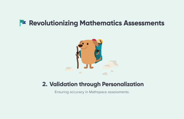 Revolutionizing Mathematics Assessments Pt. 2: Validation through Personalization