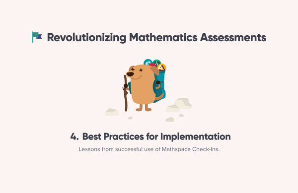 Revolutionizing Mathematics Assessments Pt. 4: Best Practices for Implementation