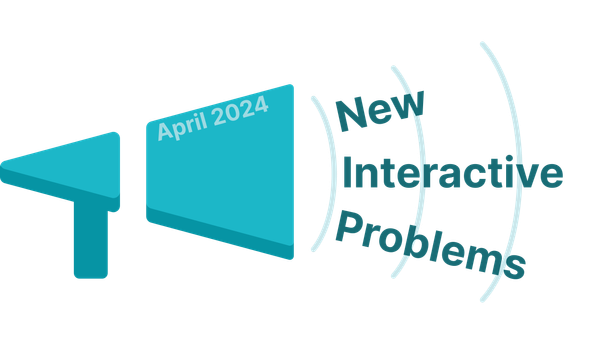 New Interactive Problems in April 2024