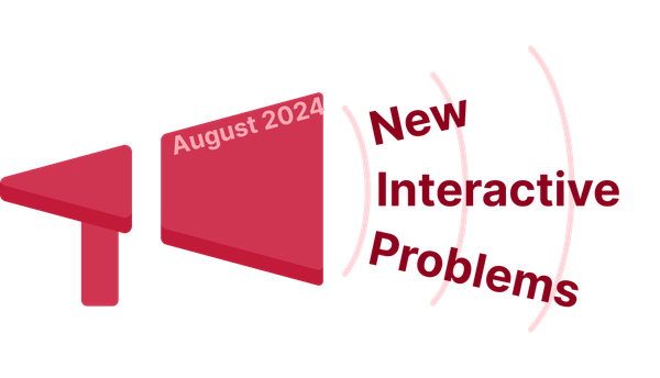 New interactive problems for August 2024