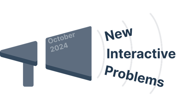 New Interactive Problems in October 2024